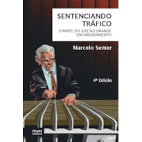 SENTENCIANDO TRÁFICO: O PAPEL DOS JUÍZES NO GRANDE ENCARCERAMENTO