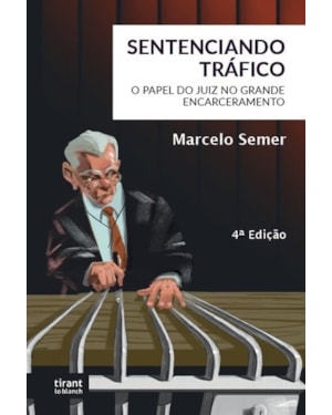 SENTENCIANDO TRÁFICO: O PAPEL DOS JUÍZES NO GRANDE ENCARCERAMENTO
