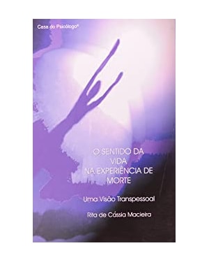 SENTIDO DA VIDA NA EXPERIENCIA DA MORTE, O - UMA VISAO TRANSPESSOAL - 1ª