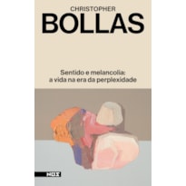 SENTIDO E MELANCOLIA: A VIDA NA ERA DA PERPLEXIDADE
