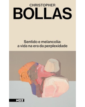 SENTIDO E MELANCOLIA: A VIDA NA ERA DA PERPLEXIDADE