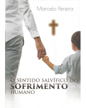 SENTIDO SALVÍFICO DO SOFRIMENTO HUMANO, O