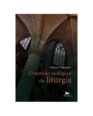 SENTIDO TEOLÓGICO DA LITURGIA (O)