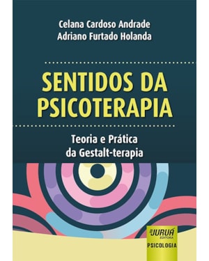 SENTIDOS DA PSICOTERAPIA - TEORIA E PRÁTICA DA GESTALT-TERAPIA