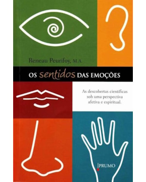SENTIDOS DAS EMOCOES, OS - AS DESCOBERTAS CIENTIFICAS SOB UMA PERSPECTIVA A - 1ª