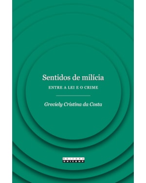 SENTIDOS DE MILÍCIA - ENTRE A LEI E O CRIME