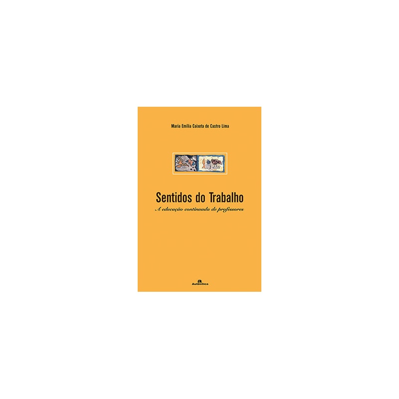 Sentidos do trabalho: A educação continuada de professores