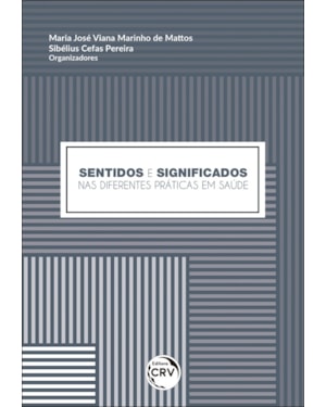 SENTIDOS E SIGNIFICADOS NAS DIFERENTES PRÁTICAS EM SAÚDE