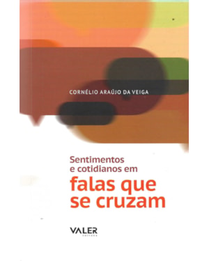 SENTIMENTOS E COTIDIANOS EM FALAS QUE SE CRUZAM