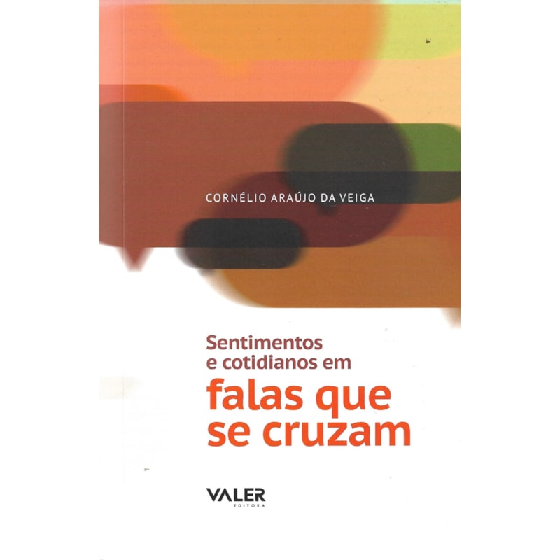SENTIMENTOS E COTIDIANOS EM FALAS QUE SE CRUZAM