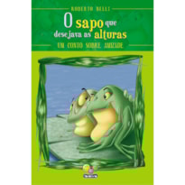 Sentimentos:Sapo que desejava as alturas,O