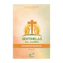 SENTINELAS DA MANHÃ - UM CAMINHO DE DISCIPULADO - VOL. 2