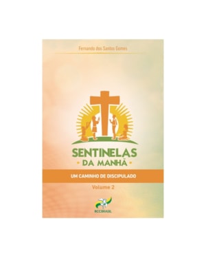 SENTINELAS DA MANHÃ - UM CAMINHO DE DISCIPULADO - VOL. 2
