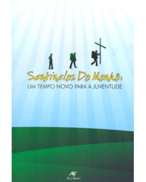 SENTINELAS DA MANHA - UM TEMPO NOVO PARA A JUVENTUDE - VOL. 1
