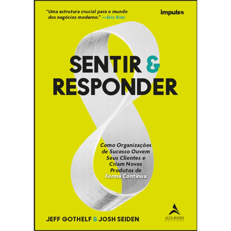 Sentir & responder: como organizações de sucesso ouvem seus clientes e criam novos produtos de forma contínua