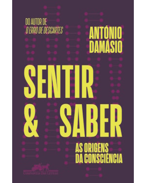 Sentir e saber: as origens da consciência
