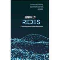 SENTIR EM REDES - O ADVENTO DA SENSIBILIDADE TRANSORGÂNICA