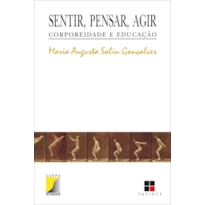 SENTIR, PENSAR, AGIR: CORPOREIDADE E EDUCAÇÃO