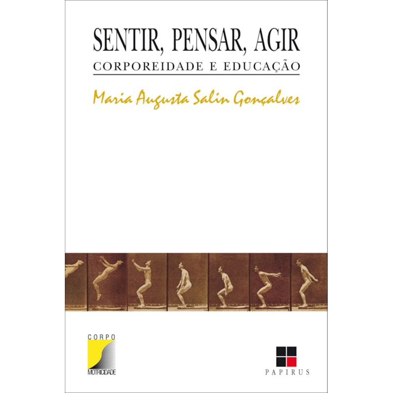 SENTIR, PENSAR, AGIR: CORPOREIDADE E EDUCAÇÃO