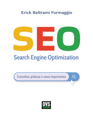 SEO - SEARCH ENGINE OPTIMIZATION: CONCEITOS, PRÁTICAS E CASOS IMPORTANTES