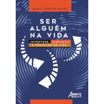 SER ALGUÉM NA VIDA: JUVENTUDE, MIGRAÇÃO E PROJETOS DE VIDA