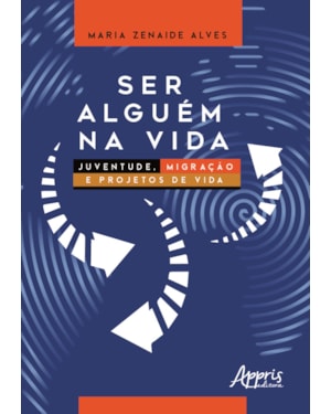 SER ALGUÉM NA VIDA: JUVENTUDE, MIGRAÇÃO E PROJETOS DE VIDA