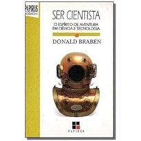 SER CIENTISTA - O ESPIRITO DE AVENTURA EM CIENCIA E TECNOLOGIA  - 1ª