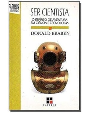 SER CIENTISTA - O ESPIRITO DE AVENTURA EM CIENCIA E TECNOLOGIA - 1ª