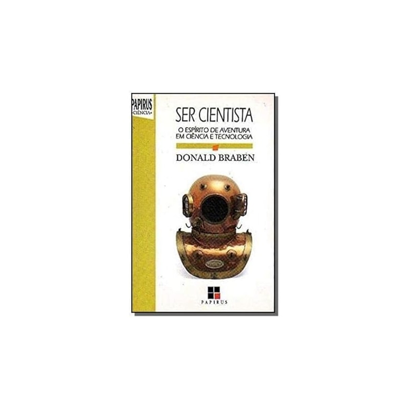 SER CIENTISTA - O ESPIRITO DE AVENTURA EM CIENCIA E TECNOLOGIA  - 1ª