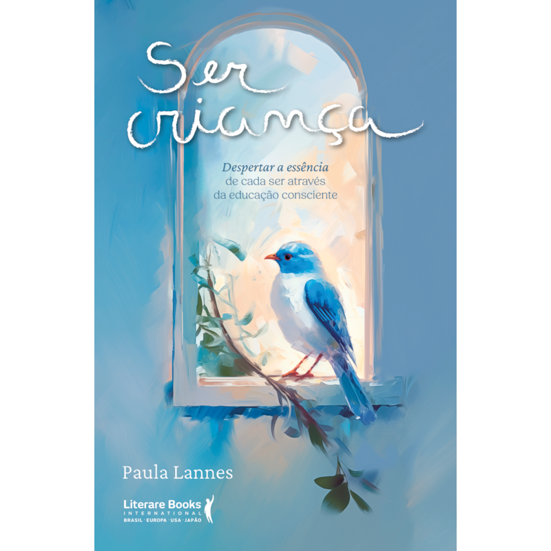 Ser criança: Despertar a essência de cada ser através da educação consciente