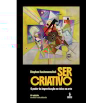 SER CRIATIVO: O PODER DA IMPROVISAÇÃO NA VIDA E NA ARTE