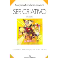 SER CRIATIVO: O PODER DA IMPROVISAÇÃO NA VIDA E NA ARTE&NBSP;