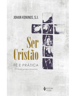 SER CRISTÃO: FÉ E PRÁTICA