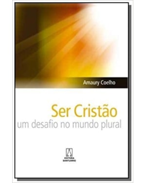 SER CRISTAO - UM DESAFIO NO MUNDO PLURAL