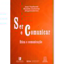 SER E COMUNICAR - ETICA E COMUNICACAO