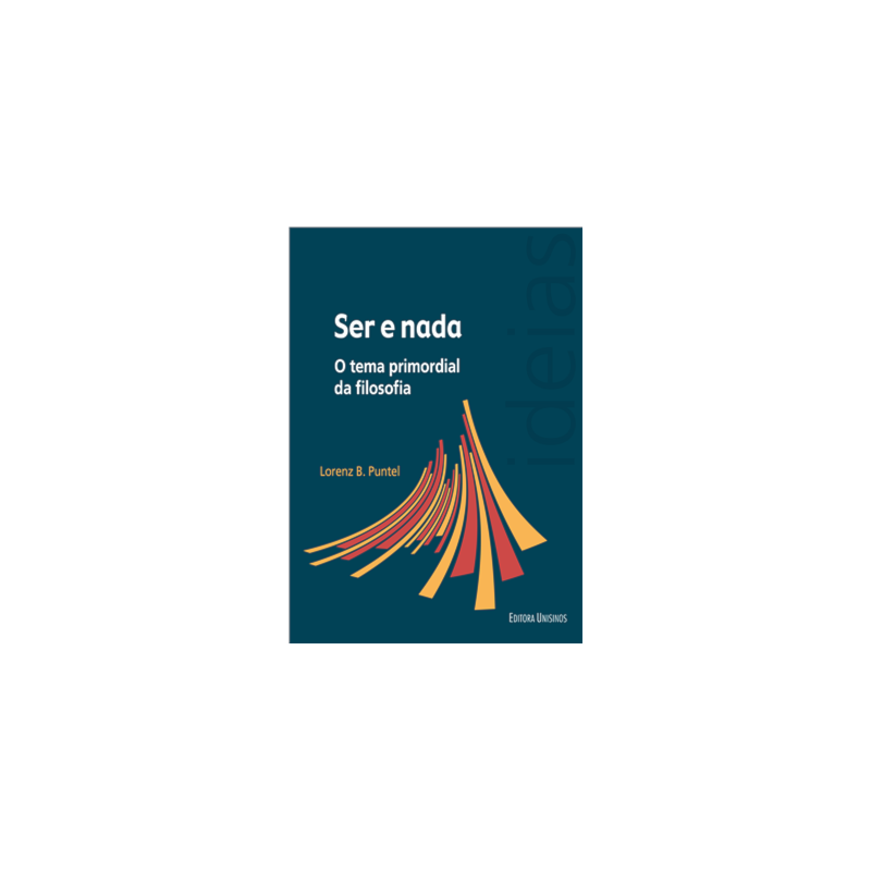 SER E NADA - O TEMA PRIMORDIAL DA FILOSOFIA