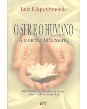 SER E O HUMANO, O - A CONEXAO NECESSARIA