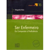 SER ENFERMEIRO - DA COMPAIXAO A PROFICIENCIA SER ENFERMEIRO - DA COMPAIXAO A PROFICIENCIA