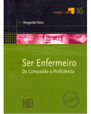 SER ENFERMEIRO - DA COMPAIXAO A PROFICIENCIA