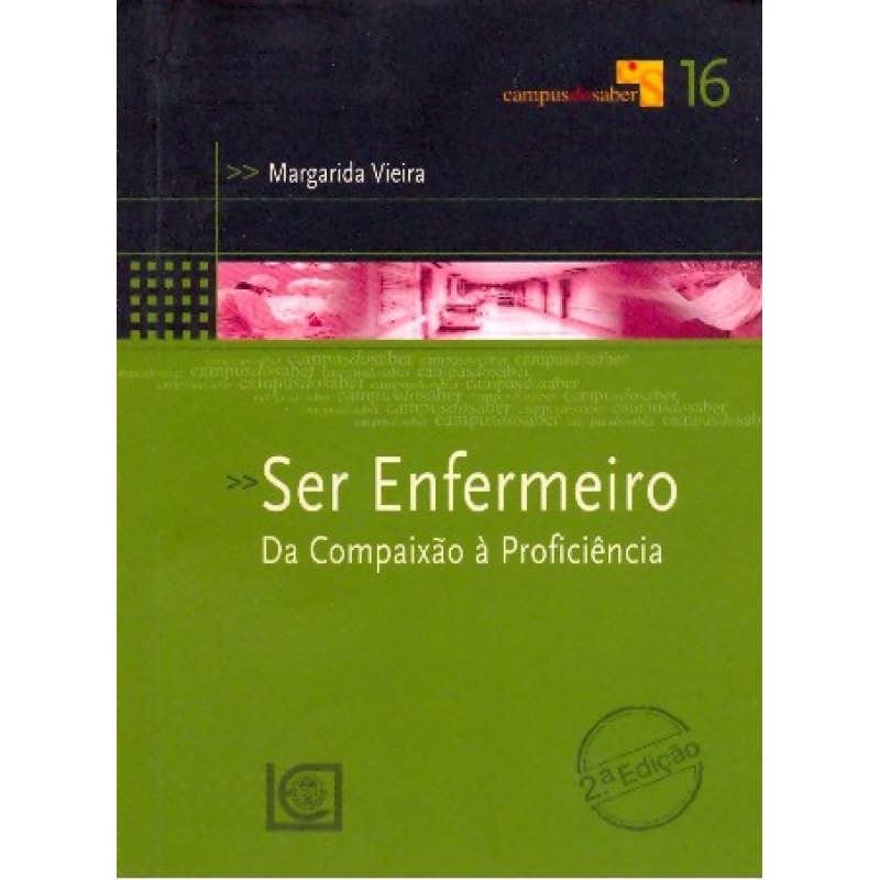 SER ENFERMEIRO - DA COMPAIXAO A PROFICIENCIA