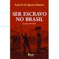 SER ESCRAVO NO BRASIL: SÉCULOS XVI-XIX