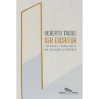 SER ESCRITOR: LIBERDADE E CONSCIÊNCIA NA CRIAÇÃO LITERÁRIA