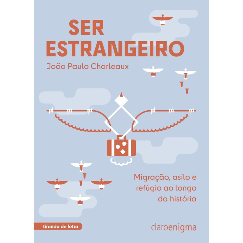 SER ESTRANGEIRO: MIGRAÇÃO, ASILO E REFÚGIO AO LONGO DA HISTÓRIA