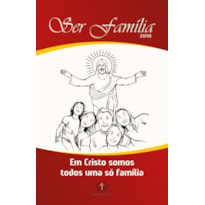 SER FAMÍLIA 2018 - EM CRISTOS SOMOS TODOS UMA SÓ FAMÍLIA