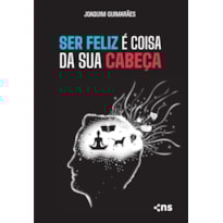 SER FELIZ É COISA DA SUA CABEÇA