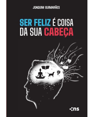 SER FELIZ É COISA DA SUA CABEÇA