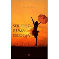 SER FELIZ É UMA ESCOLHA
