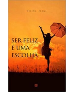 SER FELIZ É UMA ESCOLHA