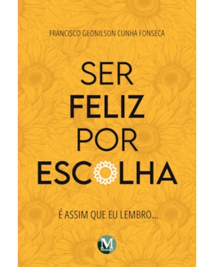 SER FELIZ POR ESCOLHA: É ASSIM QUE EU LEMBRO...
