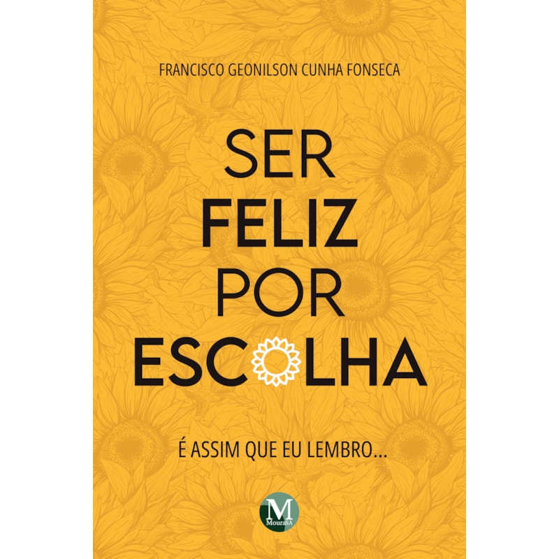 SER FELIZ POR ESCOLHA: É ASSIM QUE EU LEMBRO...